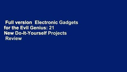 Full version  Electronic Gadgets for the Evil Genius: 21 New Do-It-Yourself Projects  Review