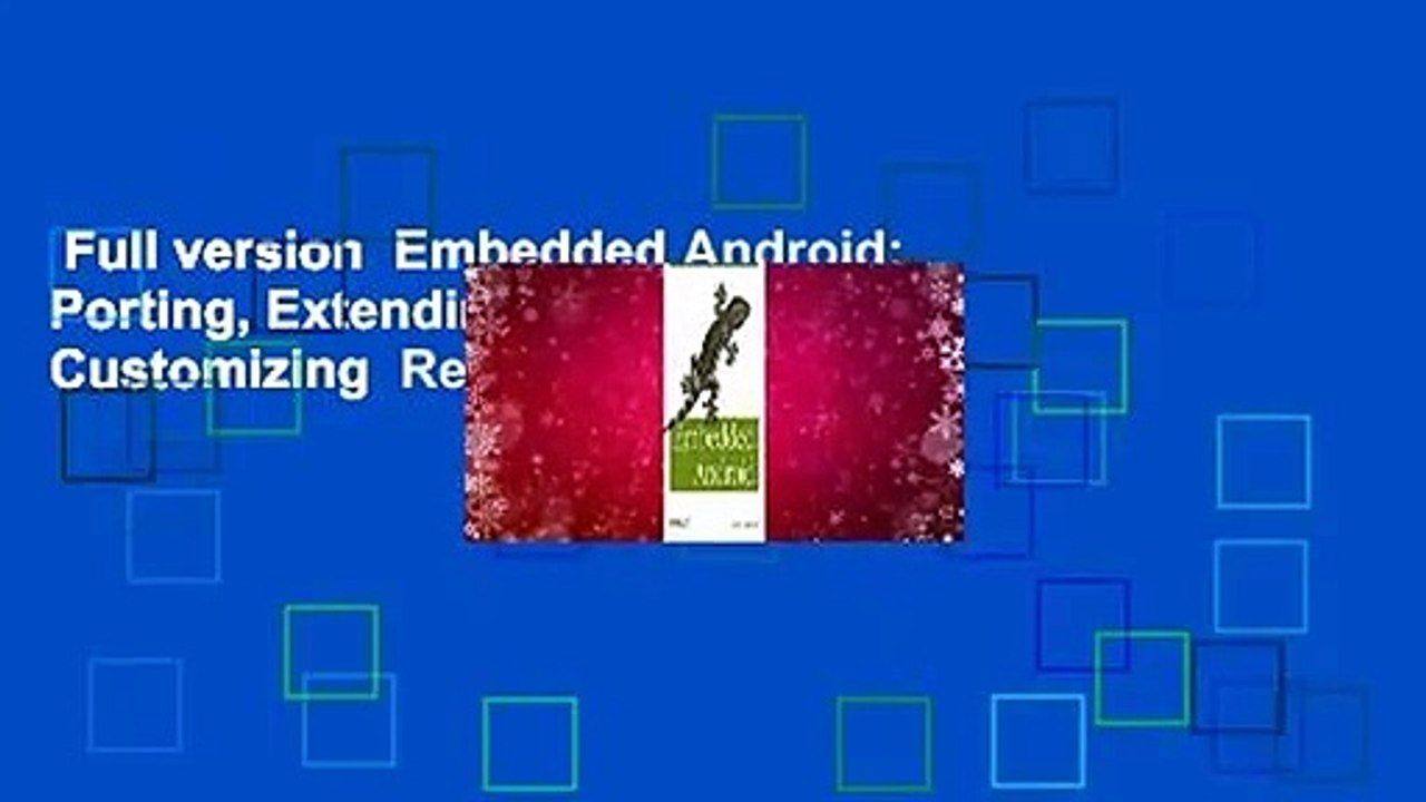 Full version  Embedded Android: Porting, Extending, and Customizing  Review