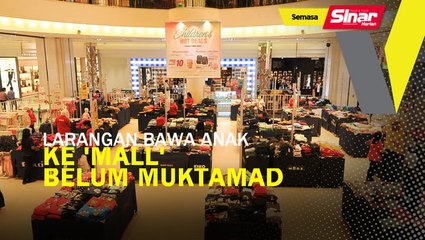Larangan Bawa Anak Ke 'Mall' Belum Muktamad