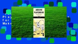 Full E-book  Arduino Playground: Geeky Projects for the Experienced Maker  Review