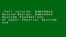 Full version  Embedded System Design: Embedded Systems Foundations of Cyber-Physical Systems and