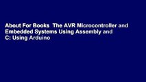 About For Books  The AVR Microcontroller and Embedded Systems Using Assembly and C: Using Arduino