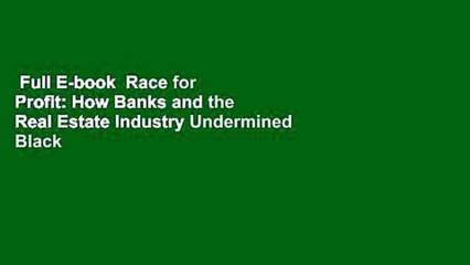 Full E-book  Race for Profit: How Banks and the Real Estate Industry Undermined Black