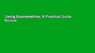 Using Econometrics: A Practical Guide  Review
