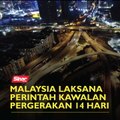Malaysia laksana Perintah Kawalan Pergerakan 14 hari