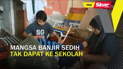 Mangsa banjir sedih tidak dapat ke sekolah