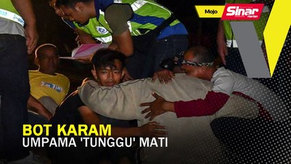 Mangsa bot karam: Umpama 'tunggu' mati
