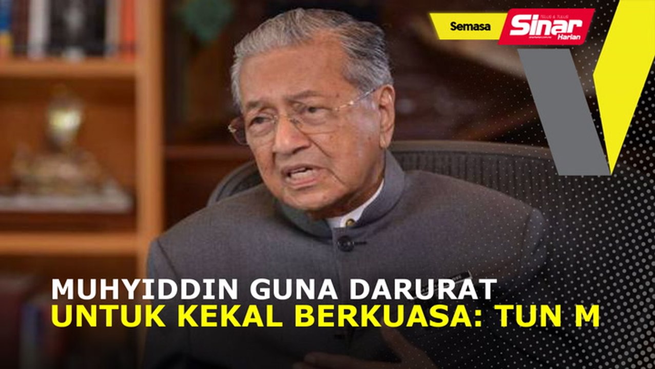 Muhyiddin guna darurat untuk kekal berkuasa: Tun M