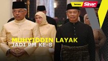 Muhyiddin layak dilantik sebagai PM Ke-8: Agong