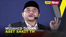 Mujahid dedah aset sakit TH