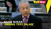 Najib bukan 'orang tepi jalan': Tun M