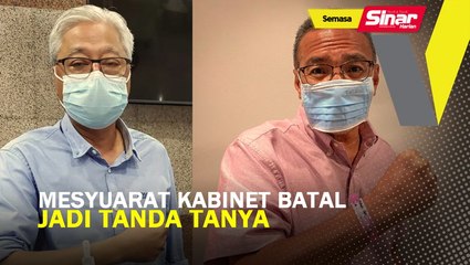 Mesyuarat Kabinet batal, jadi tanda tanya