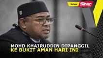 Mohd Khairuddin dipanggil ke Bukit Aman hari ini