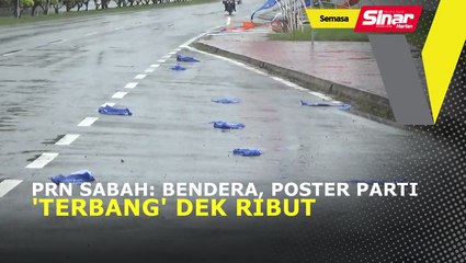 PRN Sabah: Bendera, poster parti 'terbang' dek ribut