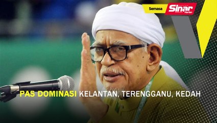 Pas dominasi Kelantan, Terengganu, Kedah : Hadi