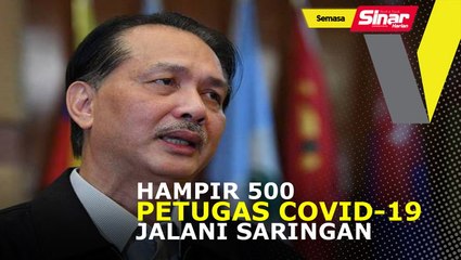 Petugas wad Covid-19 jalani saringan