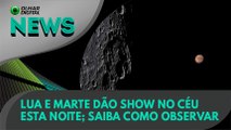 Ao Vivo | Lua e Marte dão show no céu esta noite; saiba como observar | 25/11/2020 | #OlharDigital (371)