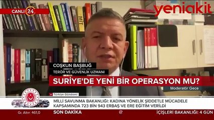 Suriye'de yeni bir operasyon mu yapılacak? Başbuğ'dan çarpıcı iddia