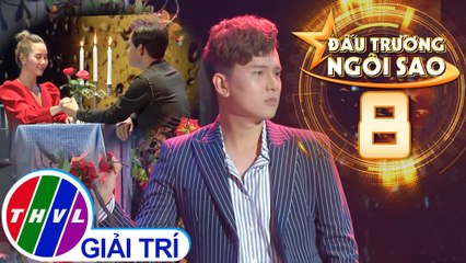 Đấu trường ngôi sao - Tập 8: Mệt rồi em ơi - Khắc Minh