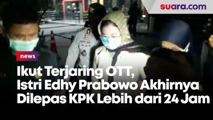 Ikut Terjaring OTT, Istri Edhy Prabowo Akhirnya Dilepas KPK Lebih dari 24 Jam Diperiksa