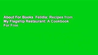 About For Books  Felidia: Recipes from My Flagship Restaurant: A Cookbook  For Free