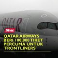 Qatar Airways beri 10,000 tiket percuma untuk 'frontliners'