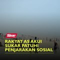 Rakyat AS akui sukar patuhi penjarakan sosial