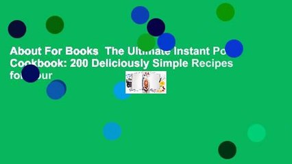 About For Books  The Ultimate Instant Pot Cookbook: 200 Deliciously Simple Recipes for Your