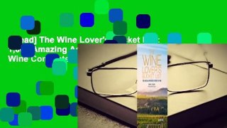 [Read] The Wine Lover's Bucket List: 1,000 Amazing Adventures in Pursuit of Wine Complete