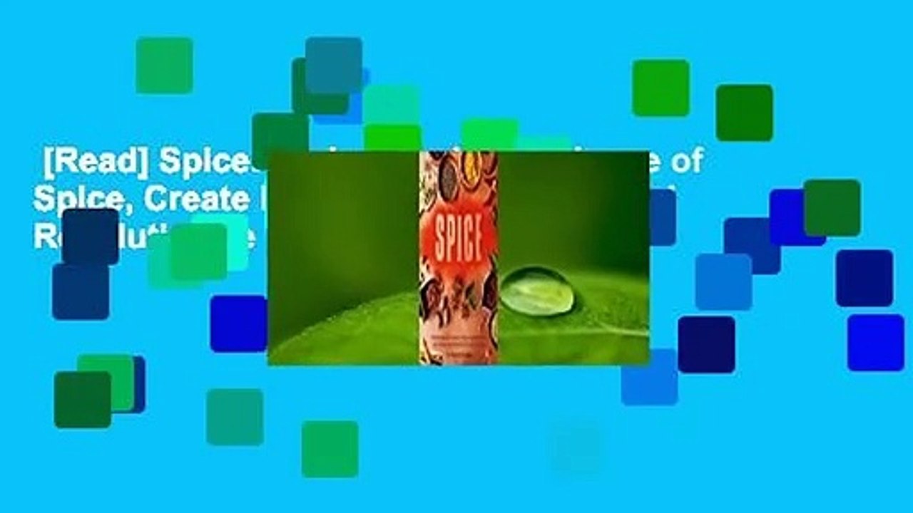 [Read] Spice: Understand the Science of Spice, Create Exciting New Blends, and Revolutionize  For