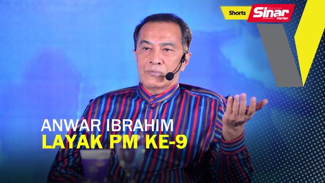 SHORTS: Anwar Ibrahim layak PM ke-9