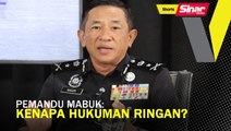 SHORTS: Hukuman pemandu mabuk kenapa ringan?