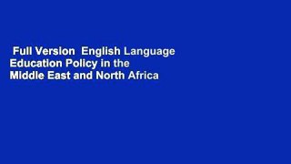 Full Version  English Language Education Policy in the Middle East and North Africa Complete