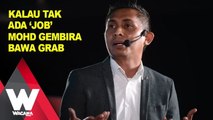 SHORTS: Kalau tak ada 'job' Mohd gembira bawa grab