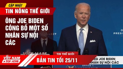 BẦU CỬ MỸ 2020 | ÔNG JOE BIDEN CÔNG BỐ MỘT SỐ NHÂN SỰ NỘI CÁC | VIETNAM TOP NEWS