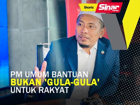 SHORTS: PM umum bantuan bukan 'gula-gula' untuk rakyat