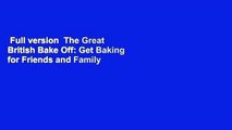 Full version  The Great British Bake Off: Get Baking for Friends and Family  For Free