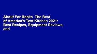 About For Books  The Best of America's Test Kitchen 2021: Best Recipes, Equipment Reviews, and