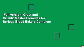 Full version  Crust and Crumb: Master Formulas for Serious Bread Bakers Complete