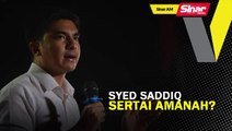 SINAR AM: Syed Saddiq sertai Amanah?