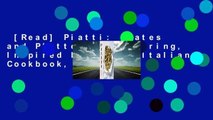[Read] Piatti: Plates and Platters for Sharing, Inspired by Italy (Italian Cookbook, Italian