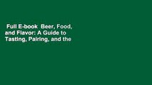Full E-book  Beer, Food, and Flavor: A Guide to Tasting, Pairing, and the Culture of Craft Beer