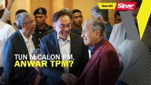 SINAR AM: Tun M calon PM, Anwar TPM ?