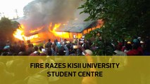 Fire razes Kisii University Student Centre