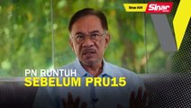 SINAR AM: Anwar ramal PN runtuh sebelum PRU15