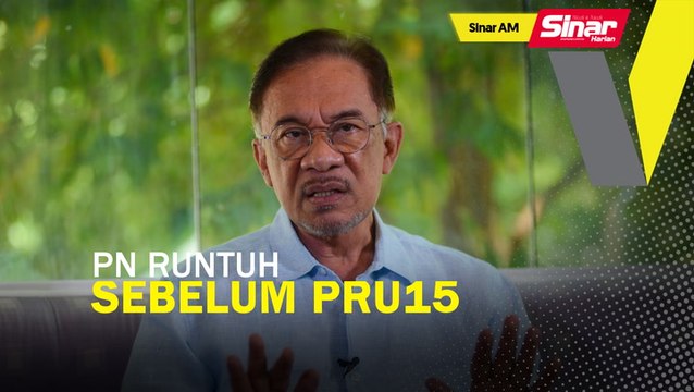 SINAR AM: Anwar ramal PN runtuh sebelum PRU15