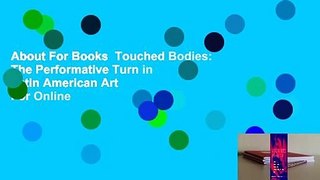 About For Books  Touched Bodies: The Performative Turn in Latin American Art  For Online