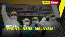SINAR AM: Dunia iktiraf 'frontliners' Malaysia!