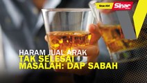 SINAR AM: Haram jual arak tak selesai masalah: DAP Sabah