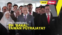 SINAR AM: PN tumbang, PH 'bakal' rampas kembali Putrajaya?